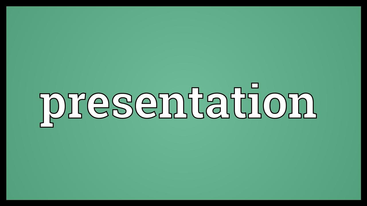 presentation meaning of the word