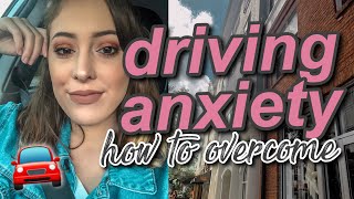 how i overcame my driving anxiety and how you can too