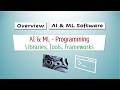 Machine learning Software Libraries Tools and Frameworks - Overview