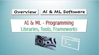 Machine learning Software Libraries Tools and Frameworks - Overview
