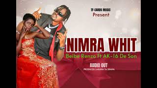 Nimra Whit By Beibe Renzo Ft AK-16 De Son  Audio Out.