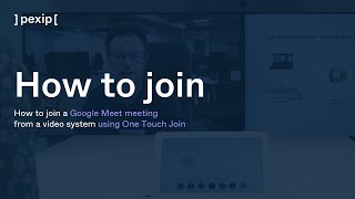 How to join a Google Meet meeting from a video system using One Touch Join