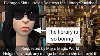 Plotagon Skits - Helga Destroys the Library/Punished