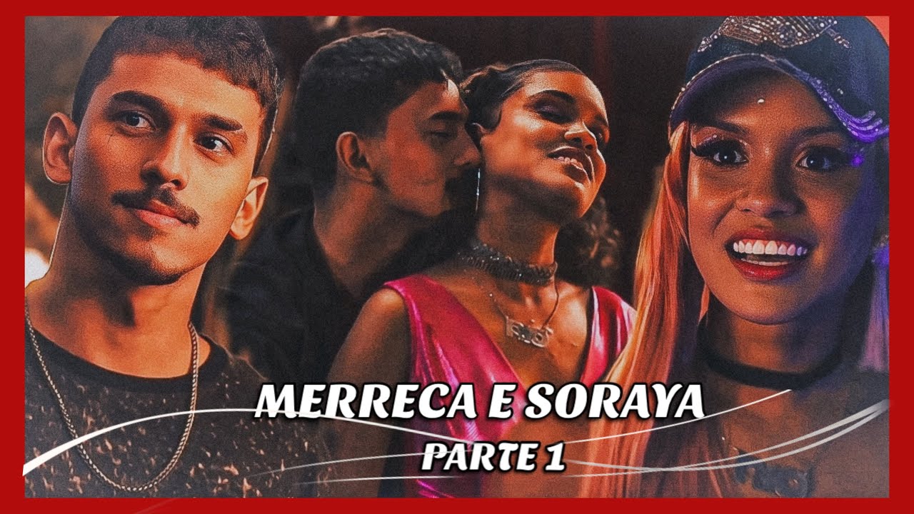 A HISTÓRIA DE MERRECA E SORAYA- PARTE 1