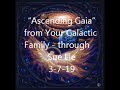 Ascending Gaia from your Galactic Family via Suzanne Lie | Young Lightworkers Channel