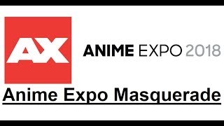 Anime Expo Masquerade - 2018 (AX 2018)