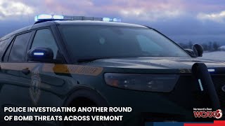 Police investigating another round of bomb threats across Vermont