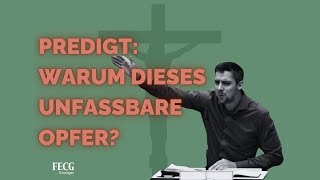 Das unfassbare Opfer | Pastor, Jan Friesen | FECG Trossingen