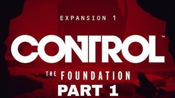 Control Foundation DLC Gameplay Part 1
