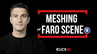 TUTORIAL: Meshing in FARO Scene | Click 3D Ep. 69 | 3D Forensics | 3D Scanner Models