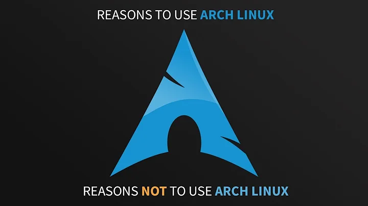 Should I use Arch? 5 Reasons to use Arch Linux and 3 Reasons not to use Arch Linux [ 2019-2020 ]
