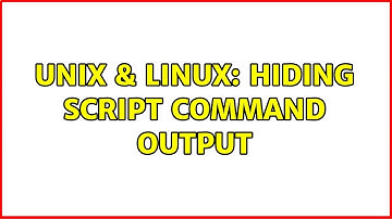 Unix & Linux: Hiding Script Command Output (2 Solutions!!)