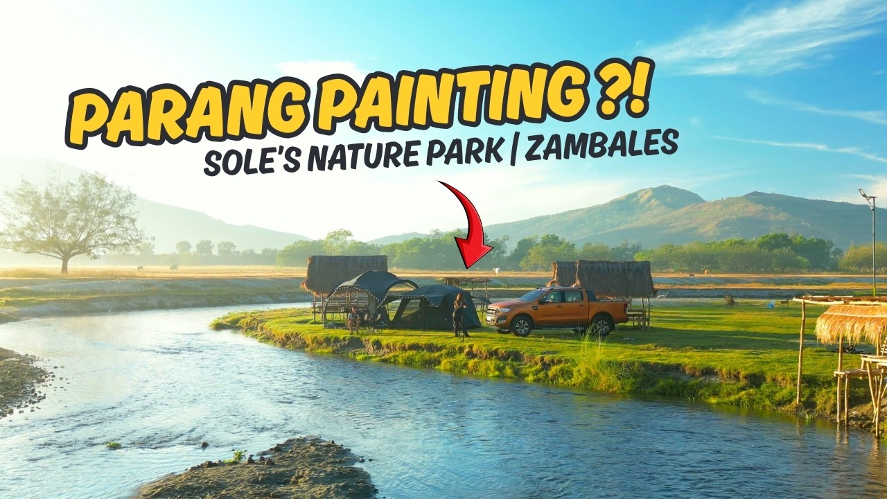 Sole’s Nature Park Botolan Zambales -- Full Tour | RIVER CAMPING sa MALA PAINTING NA VIEW!
