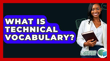 What Is Technical Vocabulary? - The Language Library