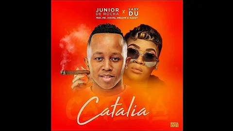 Junior De Rocka & Lady Du – Catalia ft. Mr JazziQ, Mellow & Sleazy