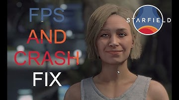Fix your FPS and crashes on Starfield