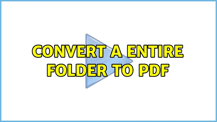 Convert a Entire Folder To PDF (2 Solutions!!)