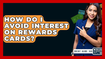 How Do I Avoid Interest On Rewards Cards? - CreditGuide360.com