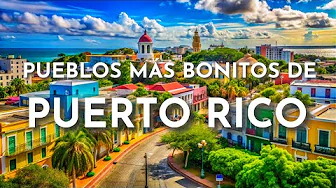 THE MOST BEAUTIFUL TOWNS IN PUERTO RICO