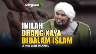 INILAH ORANG KAYA DI DALAM ISLAM  | UST DERRY SULAIMAN