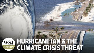 Hurricane Ian and Mitigating the "Climate Crisis" Threat | WSJ Opinion