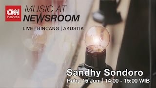 Music at Newsroom CNN Indonesia with Sandhy Sondoro