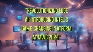 Revolutionizing Edge AI: Introducing Intel