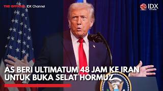 AS Beri Ultimatum 48 Jam ke Iran untuk Buka Selat Hormuz | IDXC UPDATE