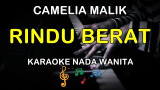 Rindu Berat  Karaoke Nada Wanita  Camelia Malik 