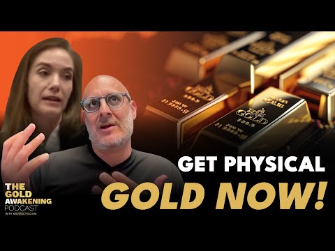 INVEST IN PHYSICAL GOLD NOW! | The Gold Awakening Podcast | EP 21