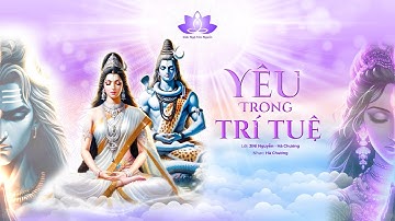 YÊU TRONG TRÍ TUỆ l GIÁC NGỘ TÂM NGUỒN