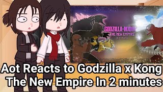 Team Aot React To Godzilla X Kong The New Empire In 2 Minutes