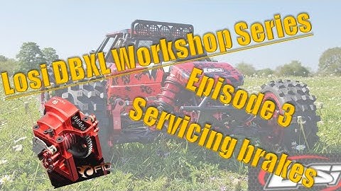 Episode 3 - How to remove service and replace brakes on Losi DBXL - Workshop Series
