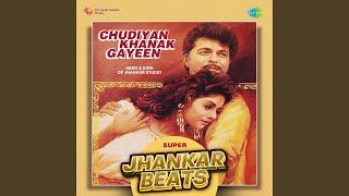 Chudiyan Khanak Gayeen  Super Jhankar Beats