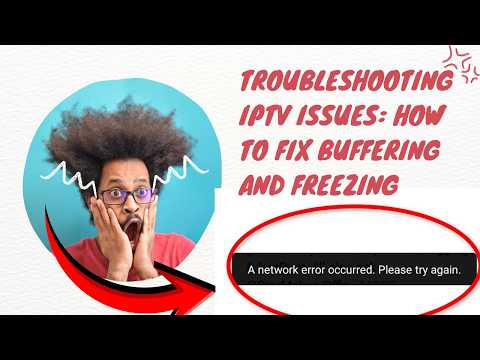 How to Fix IPTV Buffering and Freezing Issues | Complete Troubleshooting Guide