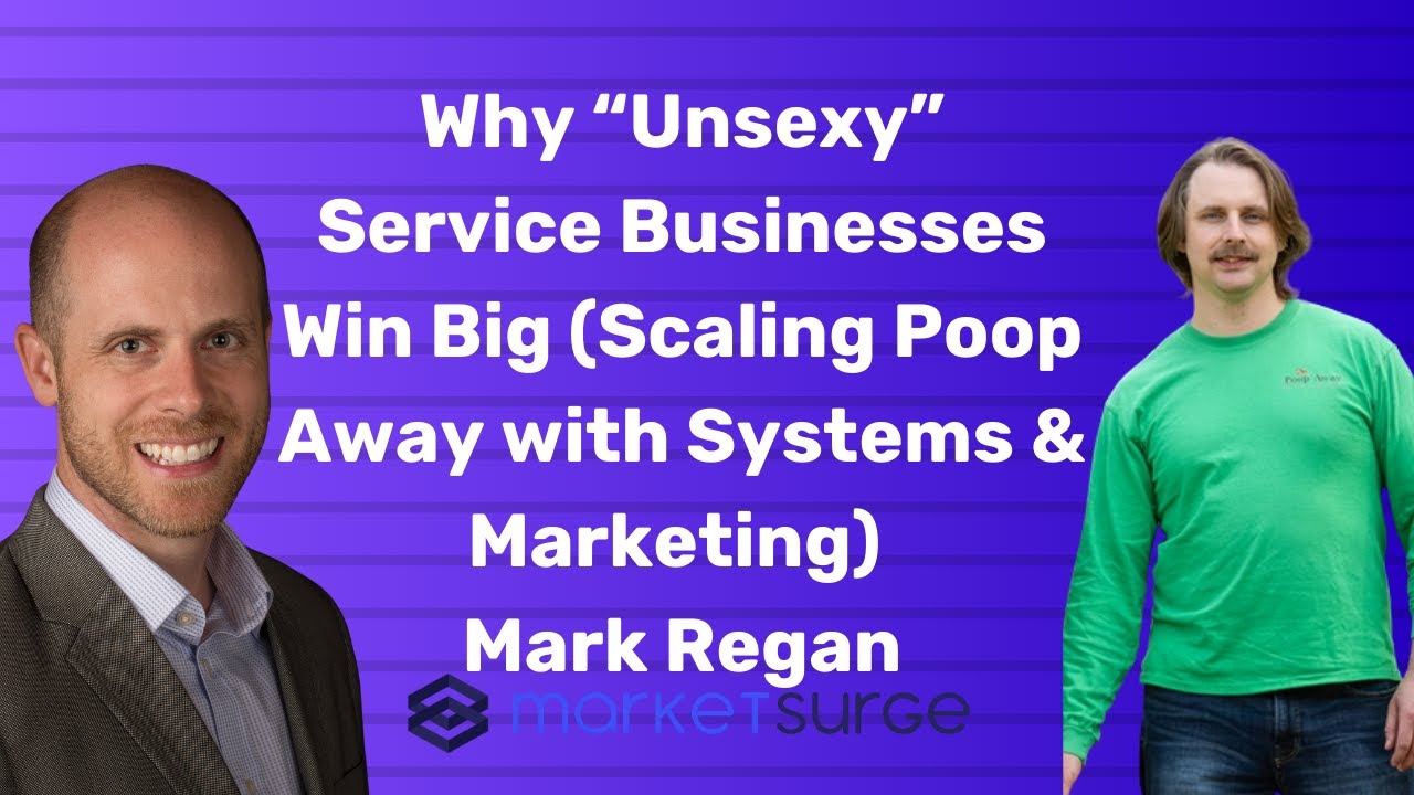 Why “Unsexy” Service Businesses Win Big Scaling Poop Away with Systems & Marketing Mark Regan