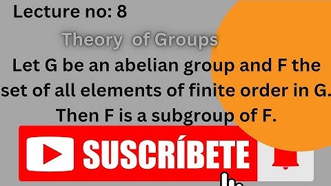 let G be an abelian group and F set of all elements of finite order in G. Then F is a subgroup of F.
