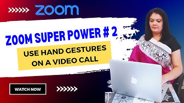 Zoom super power # 2 - Use hand gestures on a video call