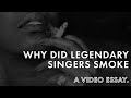 Why did legendary singers smoke  a essay