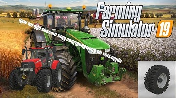 How To Add Custom Tire Configurations To FS19 Mods