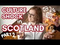 CULTURE SHOCK in SCOTLAND 2: the Shockening! | 10 things that surprised me after moving to Edinburgh