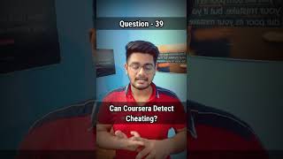 Can Coursera Detect Cheating? | Question - 39 | #courseracourses