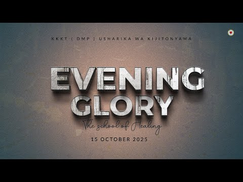 KIJITONYAMA LUTHERAN CHURCH IBADA YA EVENING GLORY THE SCHOOL OF HEALING 15 10 2025