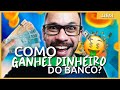 5 MANEIRAS de GANHAR DINHEIRO do seu BANCO | A quinta forma é maravilhosa!