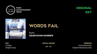 Video thumbnail of "“Words Fail” from Dear Evan Hansen (ORIGINAL KEY) - Piano Accompaniment Track"