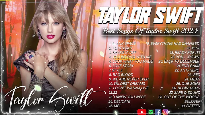Taylor Swift Songs Playlist - Best Songs Collection 2024 - Greatest Hits Songs Of All Time