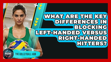 What Are The Key Differences In Blocking Left-handed Versus Right-handed Hitters?