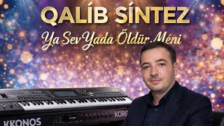 QALİB SİNTEZ - YA SEV YADA ÖLDÜR MƏNİ #yeni #keşfet @Qalib_Sintez_Officiall 