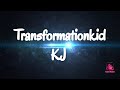 My new intro  official for transformationkid kj