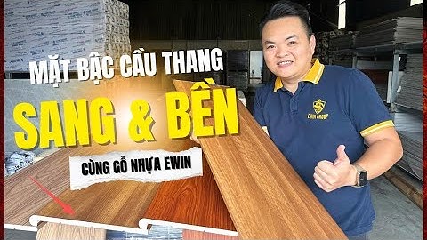 Xem hết video này nếu bạn muốn ốp bậc cầu thang nhé | Mặt bậc cầu thang Nhựa Ewin